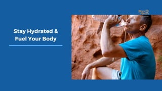 Stay Hydrated &
Fuel Your Body
 