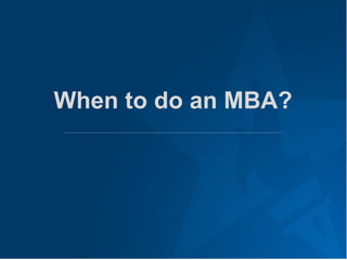 Why an MBA?
 