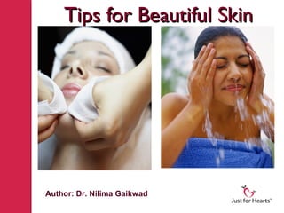 Tips for Beautiful Skin




Author: Dr. Nilima Gaikwad
 