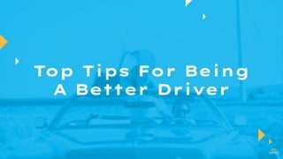 Top Four Tips For Being A Better Driver On The Road