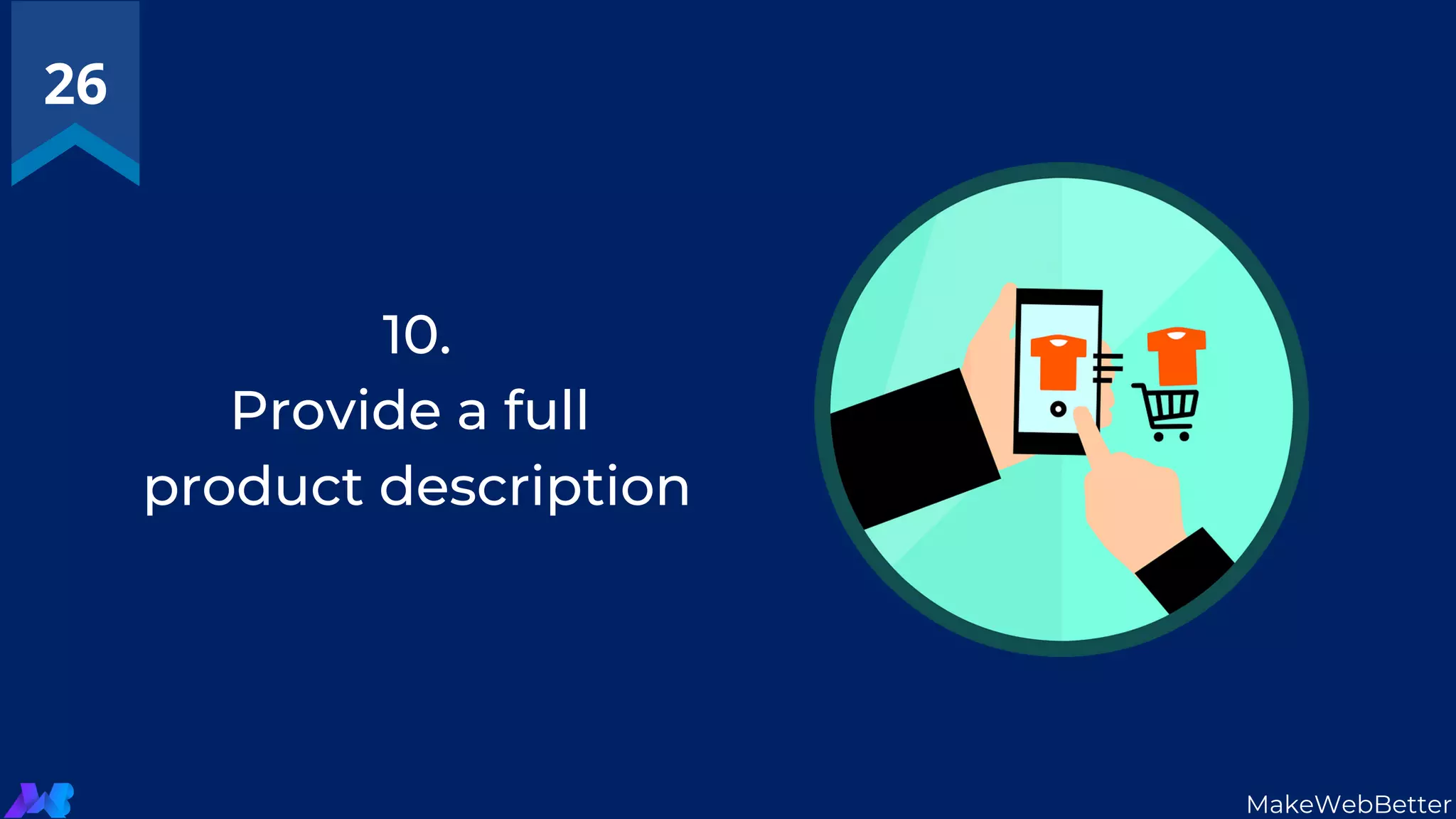 10.
Provide a full
product description
26
MakeWebBetter
 