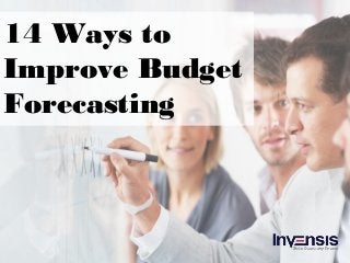14 Ways to
Improve Budget
Forecasting
 