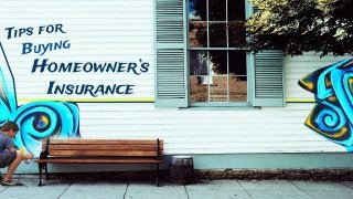 Tips for
Buying
Homeowner’s
Insurance
 