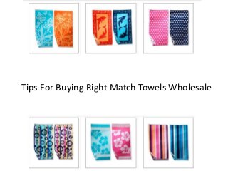 Tips For Buying Right Match Towels Wholesale
 