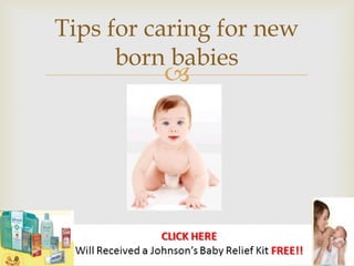 Tips for caring for new
      born babies
          
 