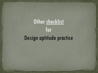 Other checklist
for
Design aptitude practice
 