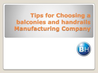 Tips for Choosing a
balconies and handrails
Manufacturing Company
 