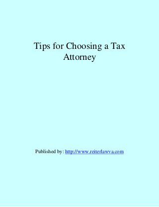 Tips for Choosing a Tax
Attorney

Published by: http://www.reiterlawva.com

 