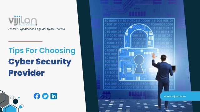 Tips For Choosing
www.vijilan.com
Protect Organizations Against Cyber Threats
 