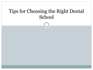 Tips for Choosing the Right Dental
             School
 