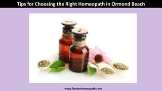 Tips for Choosing the Right Homeopath in Ormond Beach
www.fkanterhomeopath.com
 