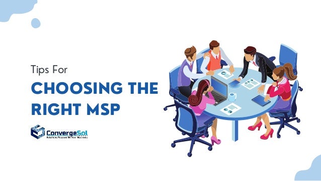CHOOSING THE
RIGHT MSP
Tips For
 