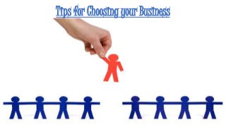 Tips for Choosing your Business
 