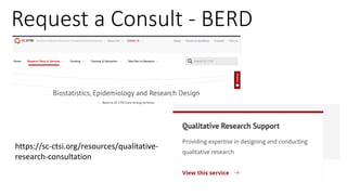 Request a Consult - BERD
https://sc-ctsi.org/resources/qualitative-
research-consultation
 