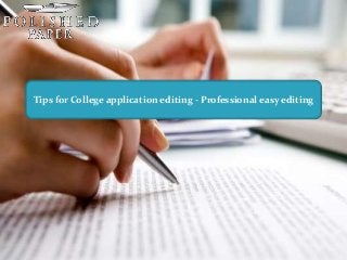Tips for College application editing - Professional easy editing
 