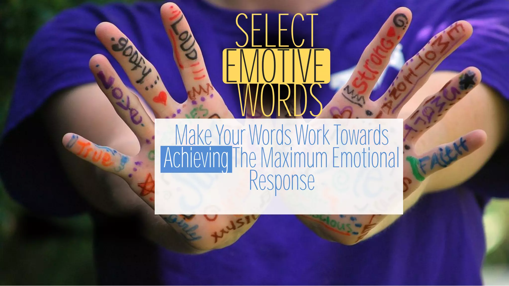 BUILD
EMOTIONAL
THEMES
Be Sure That
The Points You
Include, Carry
Emotional
Power
Ex. “Conquer your
public speaking fear”
probably evokes
stronger emotions than
“Learn to speak with
more precision.”
 