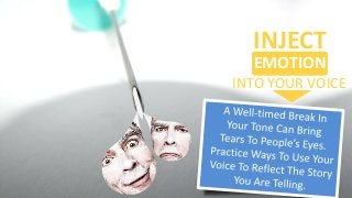 EMOTION
INJECT
INTO YOUR VOICE
 