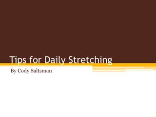Tips for Daily Stretching
By Cody Saltsman
 