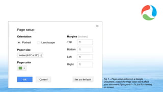 Fig 1. - Page setup options in a Google
Document. Notice the Page color won’t affect
your document if you print it - it’s just for viewing
on screen.
www.synergyse.com
 