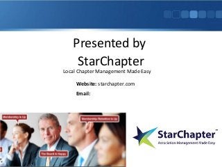 Presented by
StarChapter
Local Chapter Management Made Easy
Website: starchapter.com
Email: info@starchapter.com
 