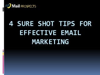 4 SURE SHOT TIPS FOR
EFFECTIVE EMAIL
MARKETING
 