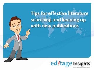 Tips for effective literature
searching and keeping up
with new publications

 