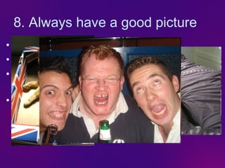 8. Always have a good picture
• Photographs are fantastic
• Cartoons are fun (… sometimes!)
• Diagrams are
  useful
• No picture? Then why have a slide?
 