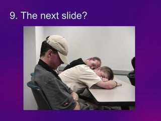 9. The next slide?
 