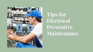 Tips for
Electrical
Preventive
Maintenance
 