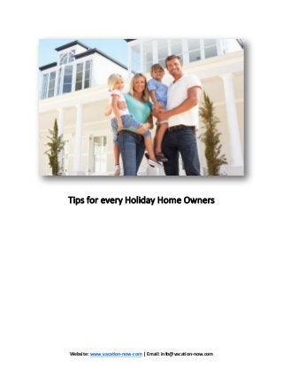 Website: www.vacation-now-com | Email: info@vacation-now.com
Tips for every Holiday Home Owners
 