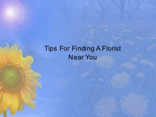 Tips For Finding A Florist
       Near You
 