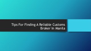 Tips For Finding A Reliable Customs
Broker In Manila
 