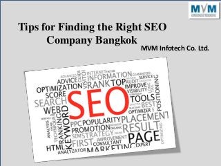 Tips for Finding the Right SEO
Company Bangkok
MVM Infotech Co. Ltd.
 