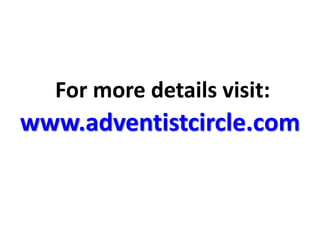 For more details visit:
www.adventistcircle.com
 