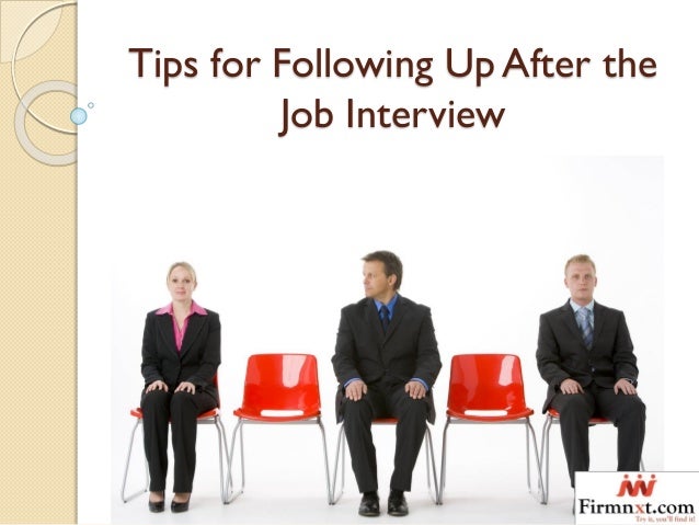 tips for following up after the job interview following up on a job interview