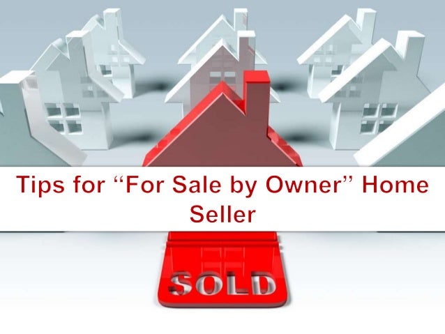 tips for sale by owner home seller how to do a for sale by owner