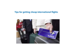 Tips for getting cheap international flights 
