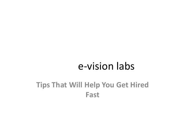 5 tips for getting hired fast by e vision labs get hired fast