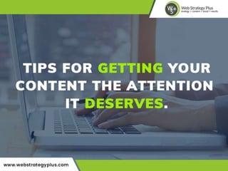 Tips for Getting Your Content the Attention It Deserves