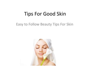 Tips For Good Skin Easy to Follow Beauty Tips For Skin 
