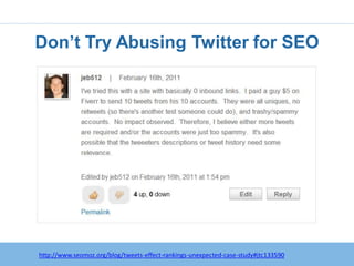 Don’t Try Abusing Twitter for SEO




   http:/googleblog.blogspot.com/2010/06/our-new-search-index-caffeine.html
http://www.seomoz.org/blog/tweets-effect-rankings-unexpected-case-study#jtc133590
 