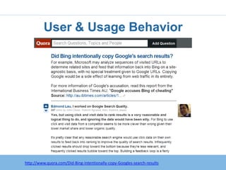 User & Usage Behavior




http://www.quora.com/Did-Bing-intentionally-copy-Googles-search-results
 