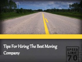 Tips For Hiring The Best Moving
Company
 