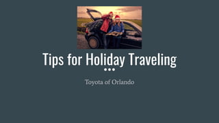 Tips for Holiday Traveling
Toyota of Orlando
 