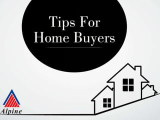 Tips for home buyers by alpine housing