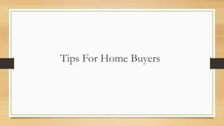 Tips For Home Buyers
 