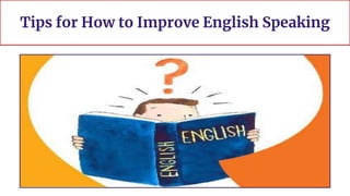 Tips for How to Improve English Speaking
 