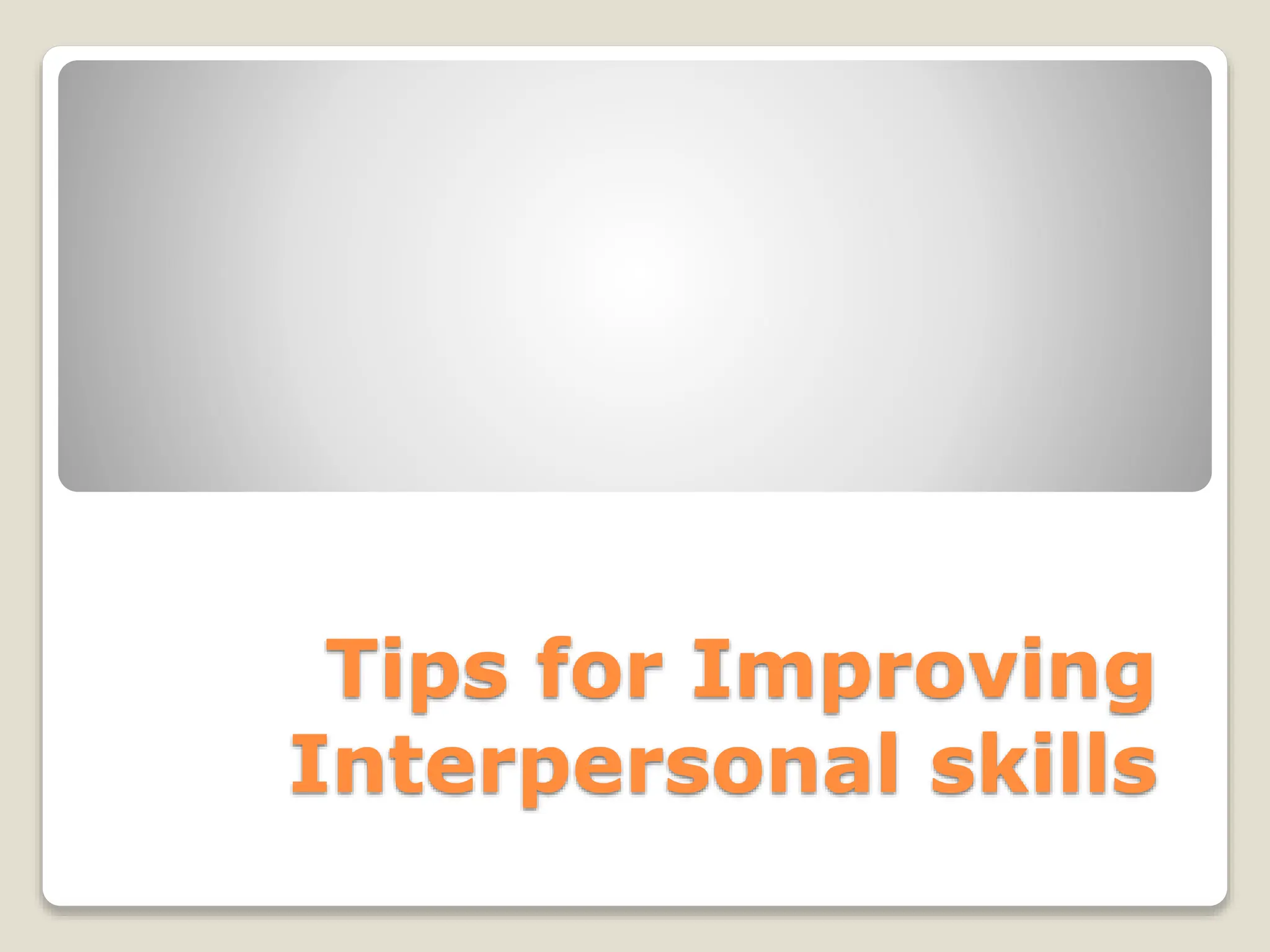 Tips Improving Interpersonal Skills Pptx Tips Improving Interpersonal Skills Pptx