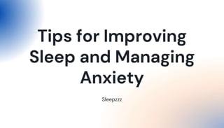 Tips for Improving Sleep and Managing Anxiety.pptx