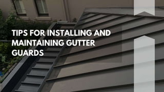 Tips for Installing and Maintaining Gutter Guards